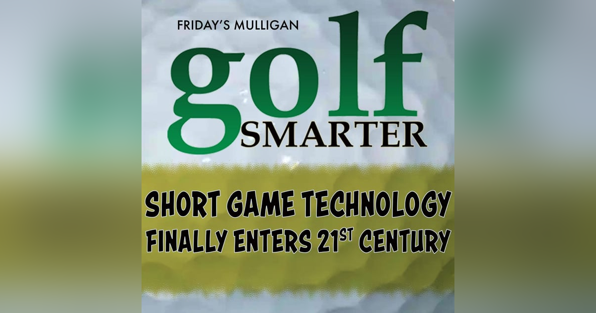 Short Game Technology Finally Enters the 21st Century with Terry Koehler Short Game Technology Finally Enters the 21st Century with Terry Koehler