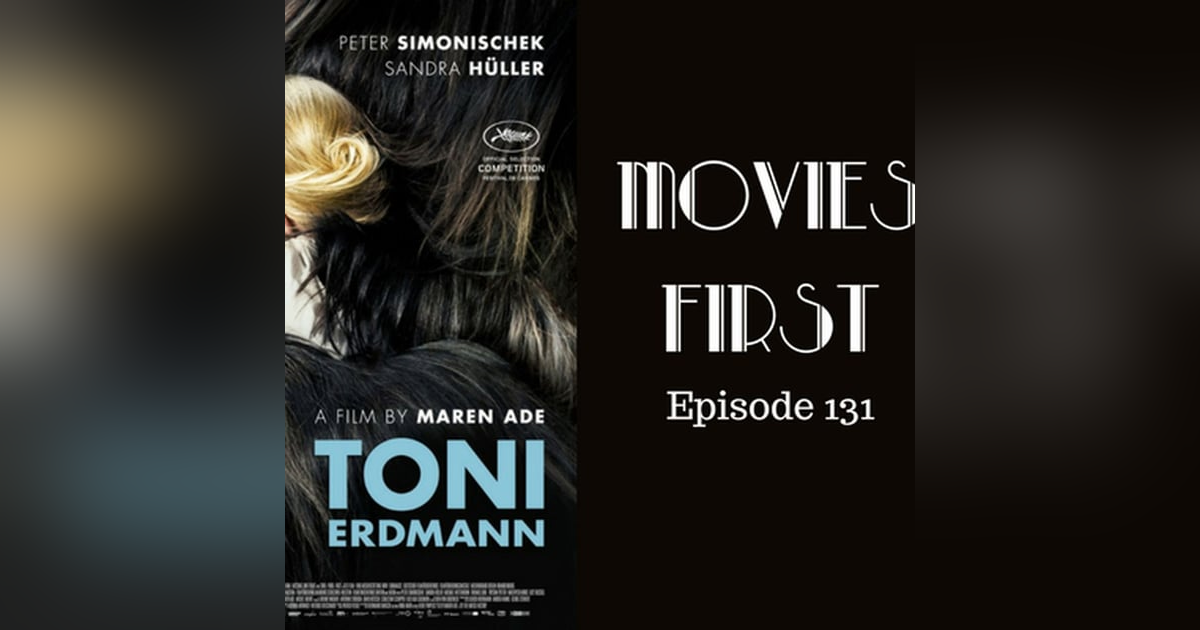 133: Toni Erdmann - Movies First with Alex First Episode 131 133: Toni Erdmann - Movies First with Alex First Episode 131