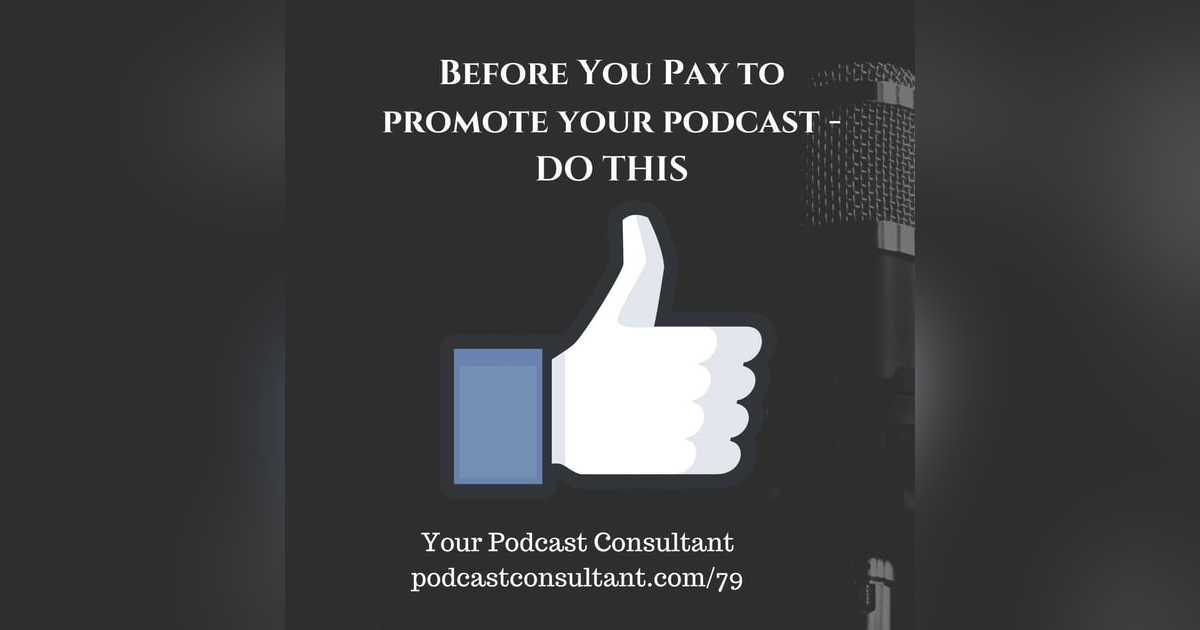 Before You Pay to Promote Your Podcast - DO THIS Before You Pay to Promote Your Podcast - DO THIS