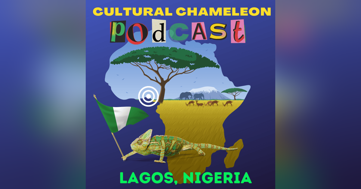 Cultural Chameleon Episode 7 - Lagos, Nigeria Africa Cultural Chameleon Episode 7 - Lagos, Nigeria Africa