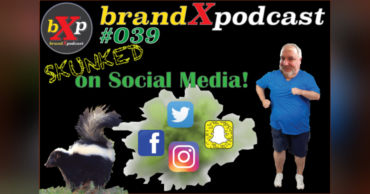 Skunked on Social Media | Brand X Podcast 039 Skunked on Social Media | Brand X Podcast 039