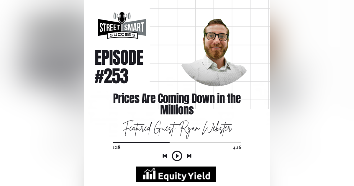 253: Prices Are Coming Down In The Millions 253: Prices Are Coming Down In The Millions