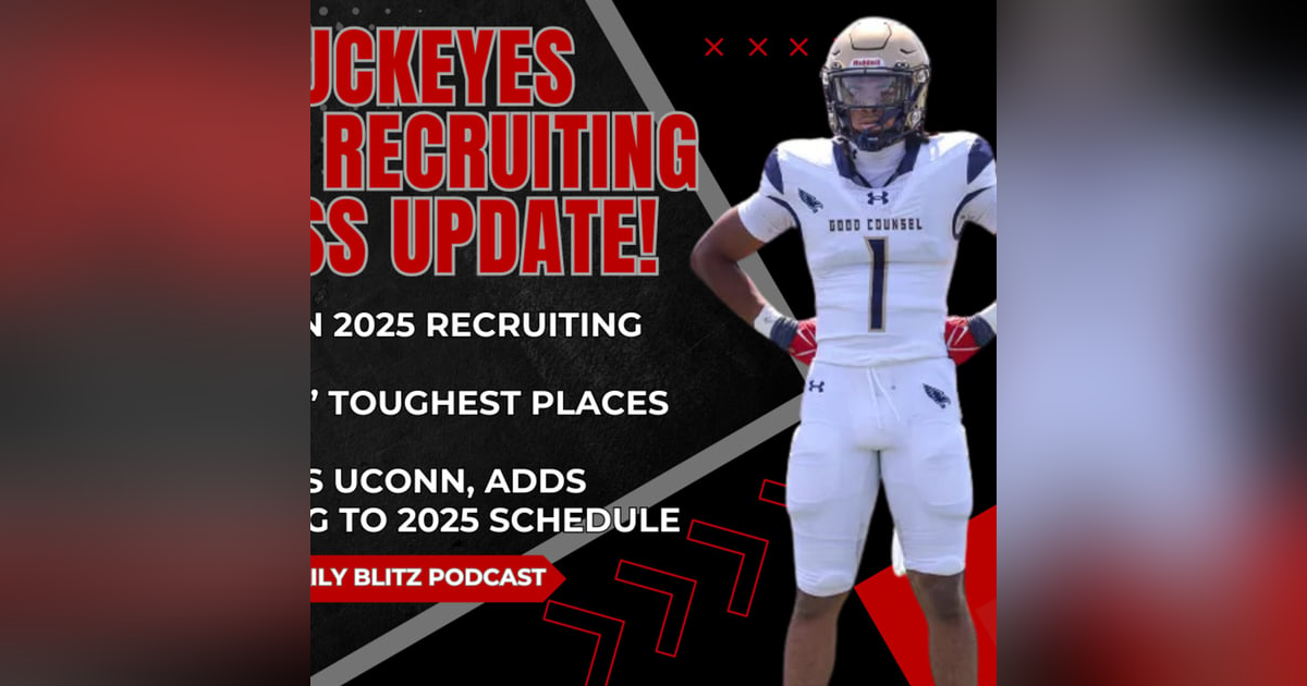 2025 Class Update | Toughest Places to Play | OSU Drops UConn, Adds Grambling | Buckeyes Daily Blitz 2025 Class Update | Toughest Places to Play | OSU Drops UConn, Adds Grambling | Buckeyes Daily Blitz