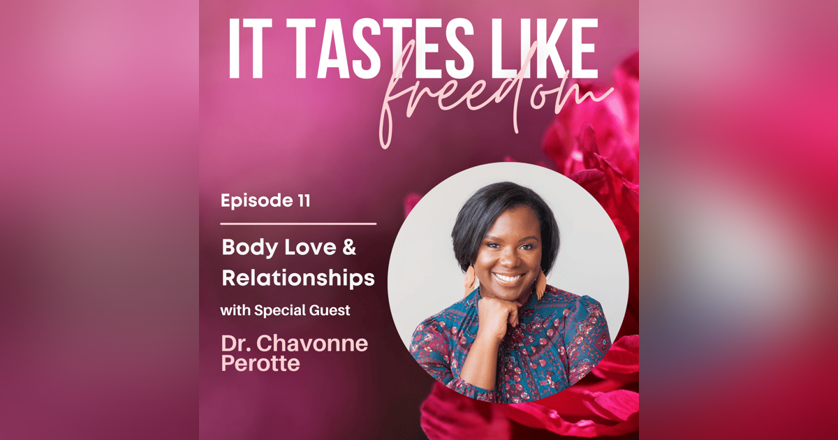 Body Love & Relationships with Dr. Chavonne Perotte | Ep.11 Body Love & Relationships with Dr. Chavonne Perotte | Ep.11