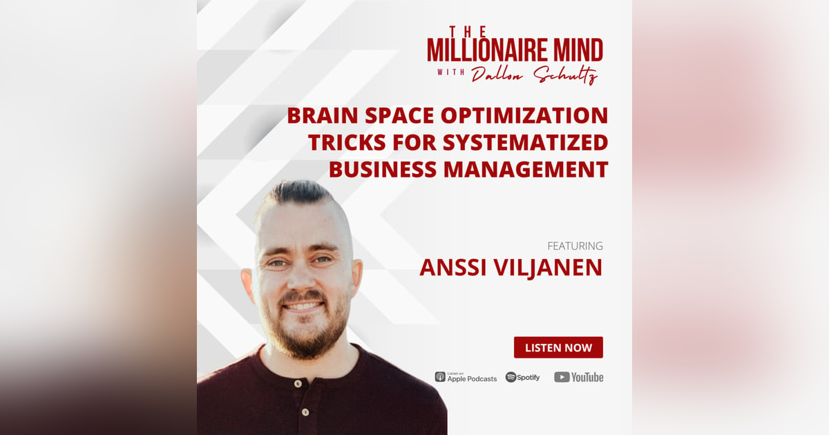 EP16: Brain Space Optimization Tricks for Systematized Business Management with Anssi Viljanen EP16: Brain Space Optimization Tricks for Systematized Business Management with Anssi Viljanen