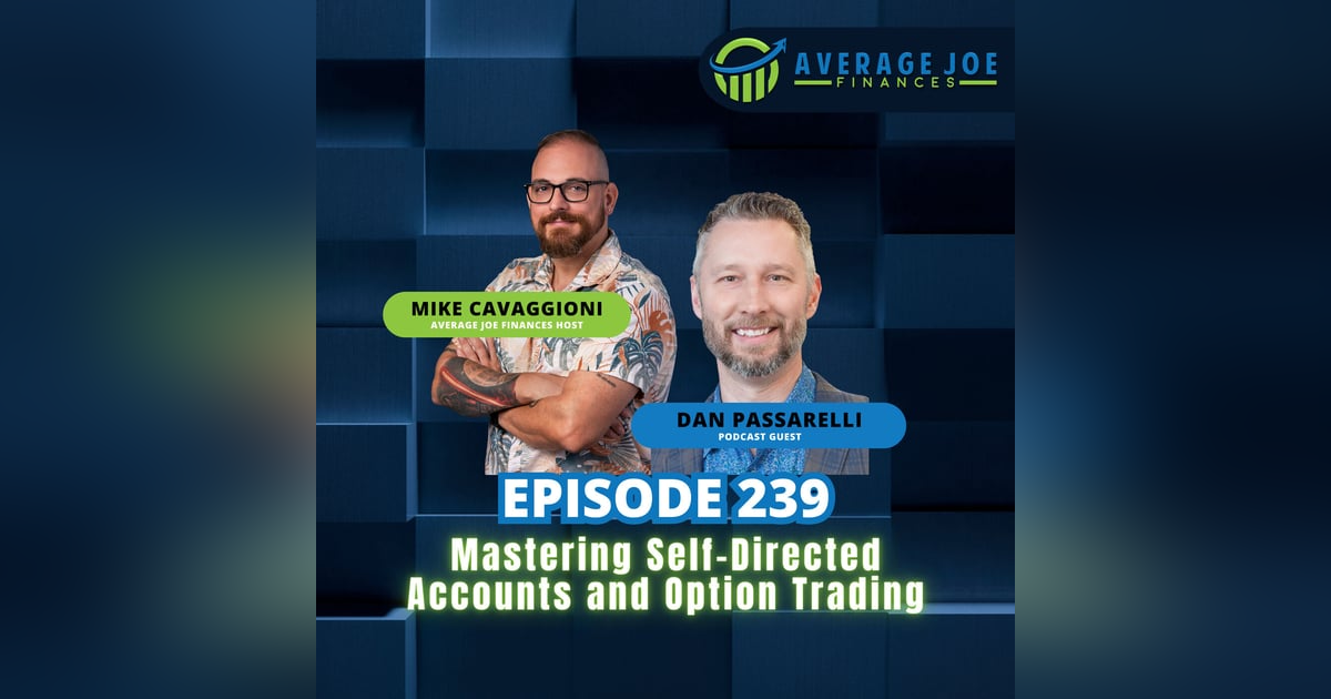 239. Mastering Self-Directed Accounts and Option Trading with Dan Passarelli 239. Mastering Self-Directed Accounts and Option Trading with Dan Passarelli