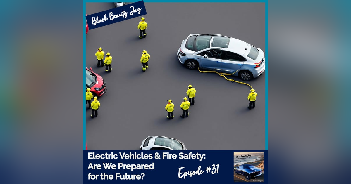 Electric Vehicles and Fire Safety: Are We Prepared for the Future? #31 Electric Vehicles and Fire Safety: Are We Prepared for the Future? #31