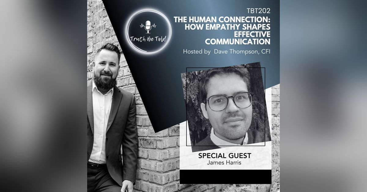 The Human Connection: How Empathy Shapes Effective Communication with James Harris The Human Connection: How Empathy Shapes Effective Communication with James Harris