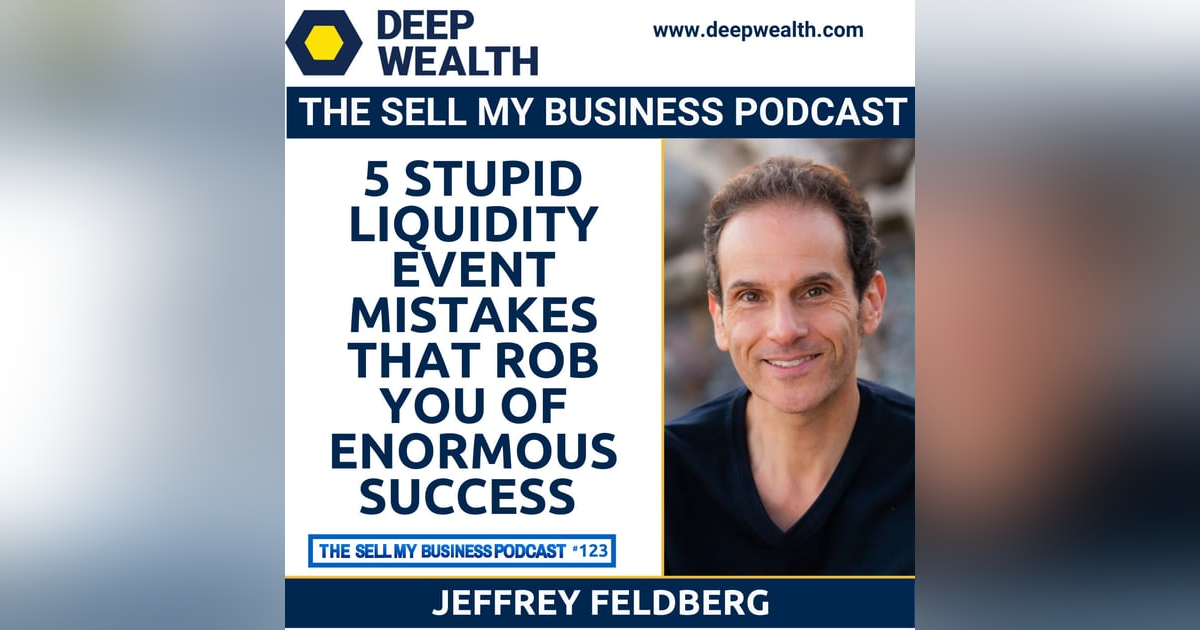 5 Stupid Liquidity Event Mistakes That Rob You Of Enormous Success (#133) 5 Stupid Liquidity Event Mistakes That Rob You Of Enormous Success (#133)