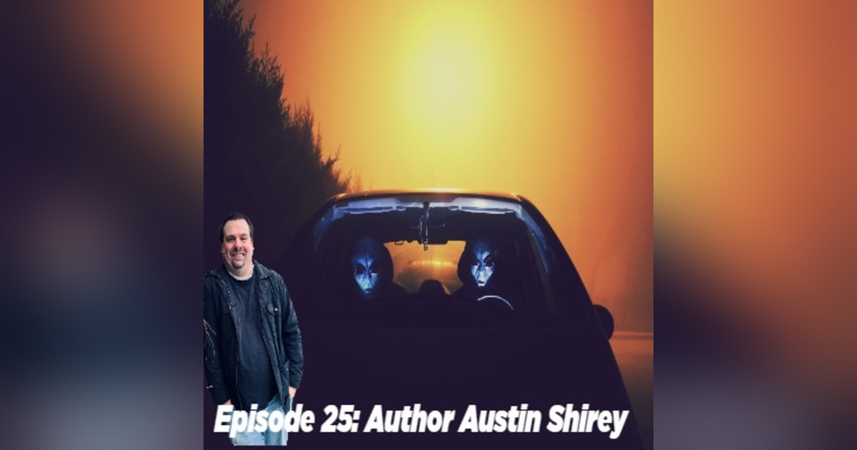 Episode 25: Author and UFO Witness Austin Shirey Episode 25: Author and UFO Witness Austin Shirey
