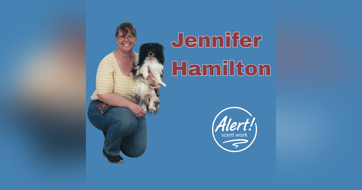 Jennifer Hamilton | From First Trial Struggles to All-In on Scent Work Jennifer Hamilton | From First Trial Struggles to All-In on Scent Work