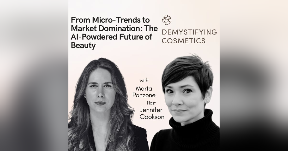 From Micro-Trends to Market Domination: The AI-Powdered Future of Beauty with Marta Ponzone From Micro-Trends to Market Domination: The AI-Powdered Future of Beauty with Marta Ponzone
