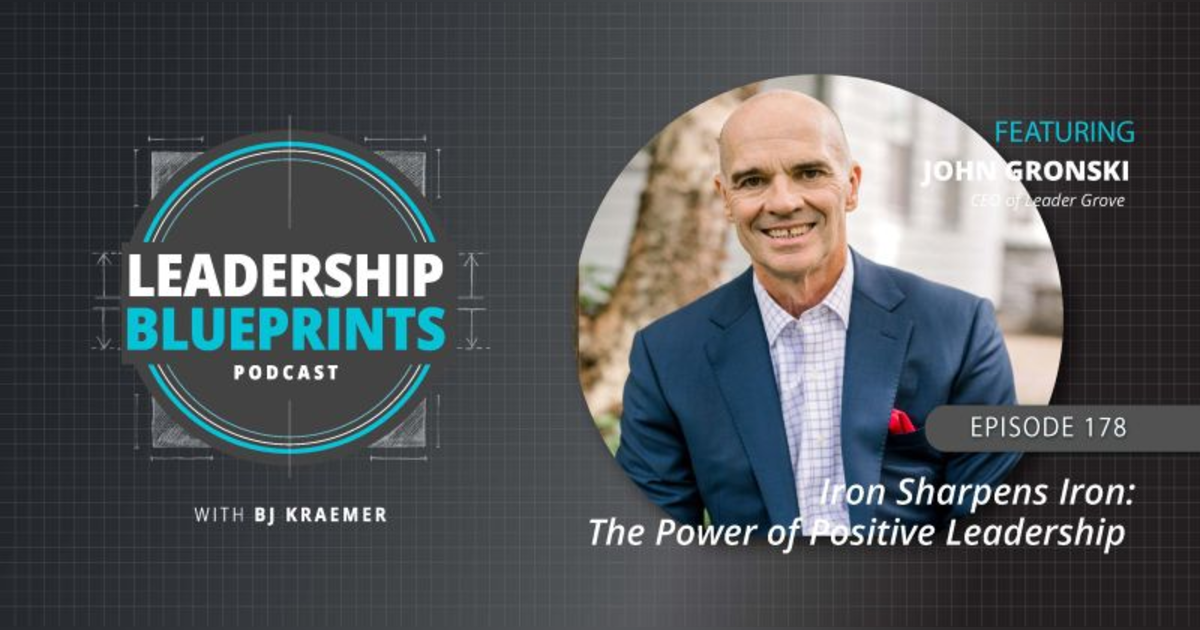 Iron Sharpens Iron : The Power of Positive Leadership with John Gronski Iron Sharpens Iron : The Power of Positive Leadership with John Gronski