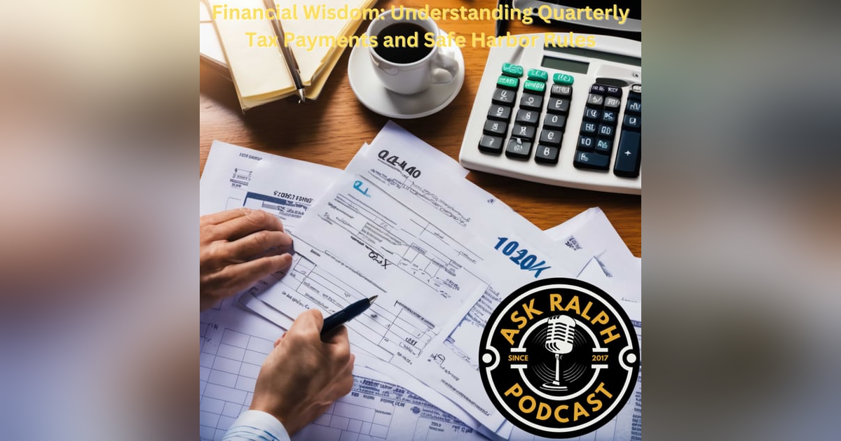 Financial Wisdom: Understanding Quarterly Tax Payments and Safe Harbor Rules Financial Wisdom: Understanding Quarterly Tax Payments and Safe Harbor Rules