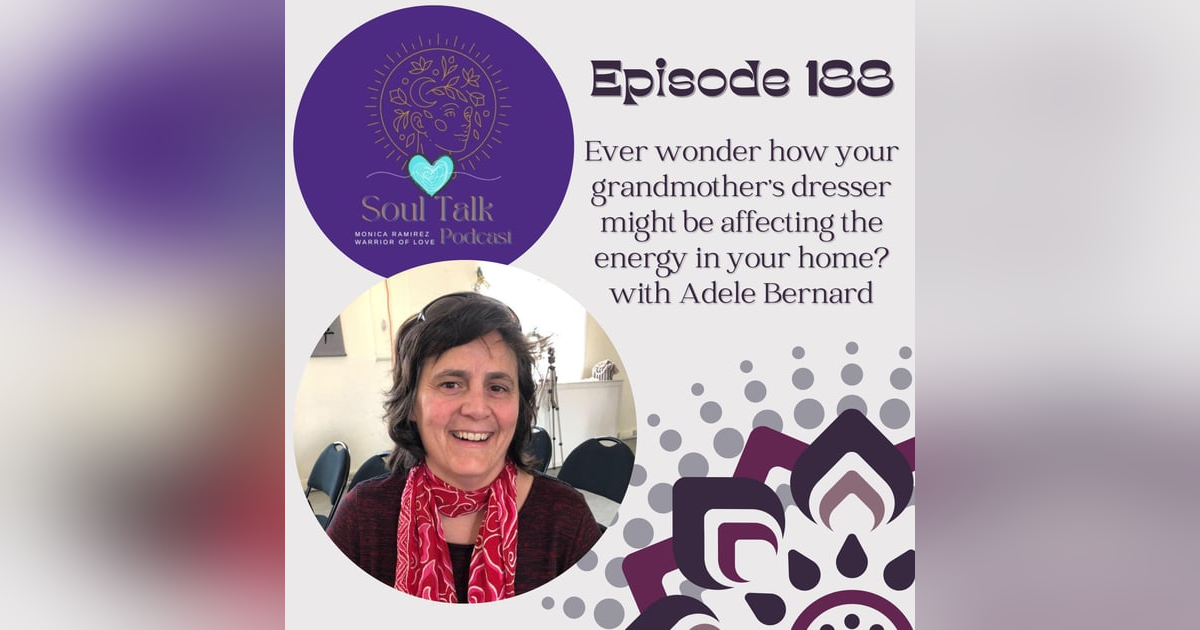 The Soul Talk Episode 188: Ever wonder how your grandmother's dresser might be affecting the energy in your home? with Adele Bernard The Soul Talk Episode 188: Ever wonder how your grandmother's dresser might be affecting the energy in your home? with Adele Bernard