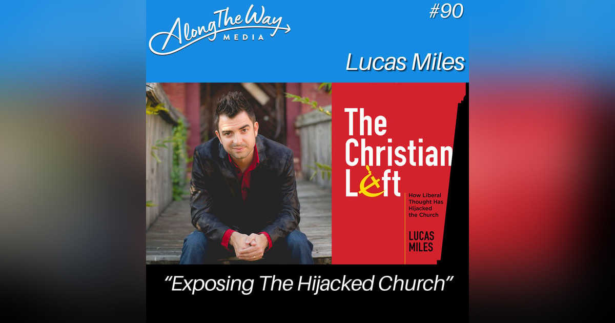 “Exposing The Hijacked Church” - Lucas Miles AlongTheWay 90 “Exposing The Hijacked Church” - Lucas Miles AlongTheWay 90