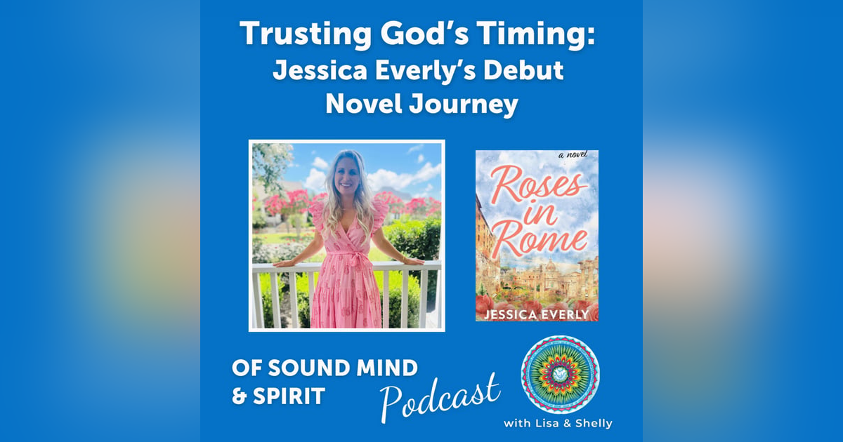 090. Trusting God’s Timing: Jessica Everly’s Debut Novel Journey 090. Trusting God’s Timing: Jessica Everly’s Debut Novel Journey