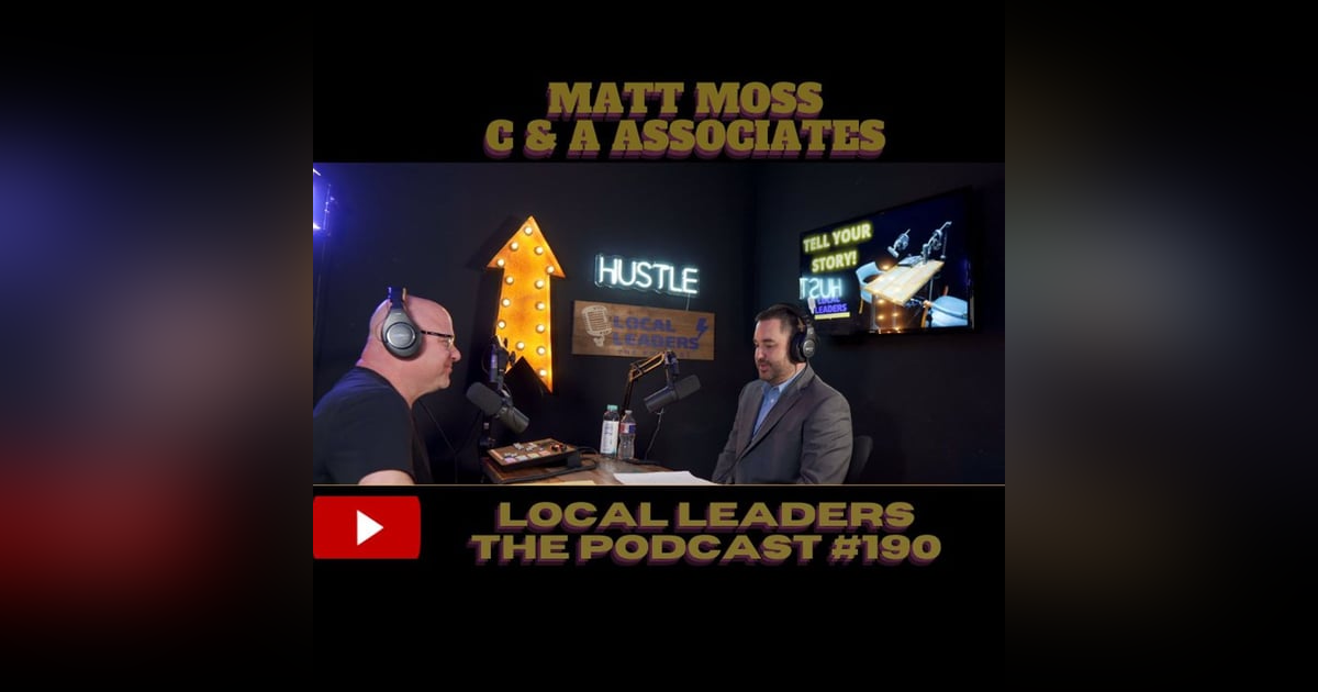 C & A Associates | Local Leaders The Podcast 190 C & A Associates | Local Leaders The Podcast 190