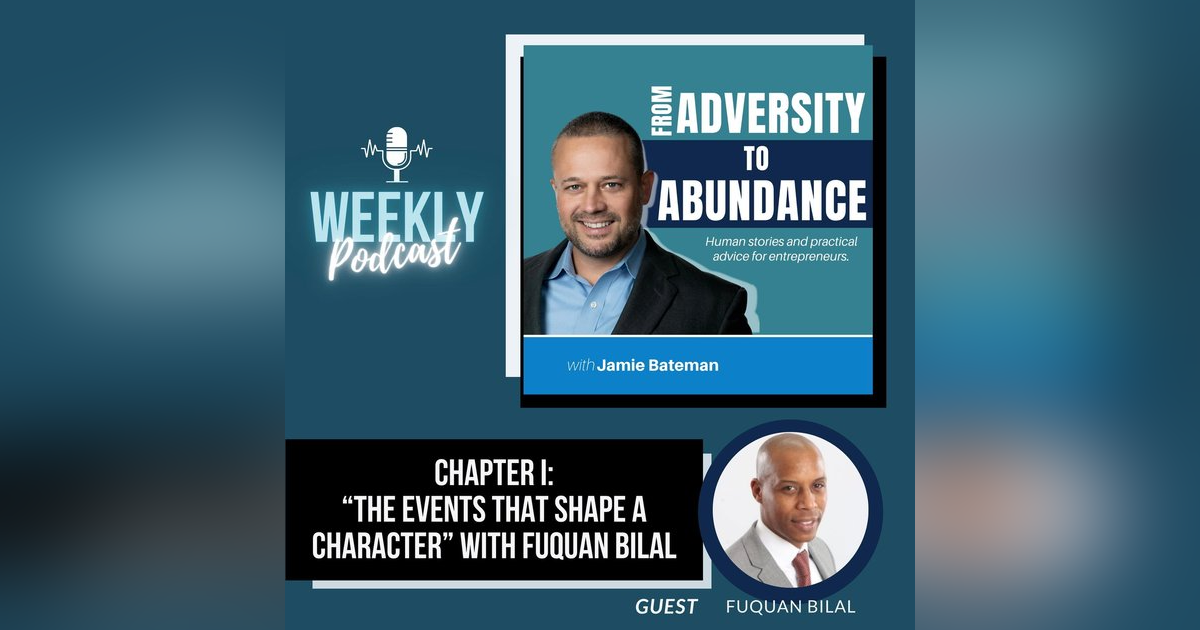 Chapter I: “The Events that Shape a Character” with Fuquan Bilal Chapter I: “The Events that Shape a Character” with Fuquan Bilal