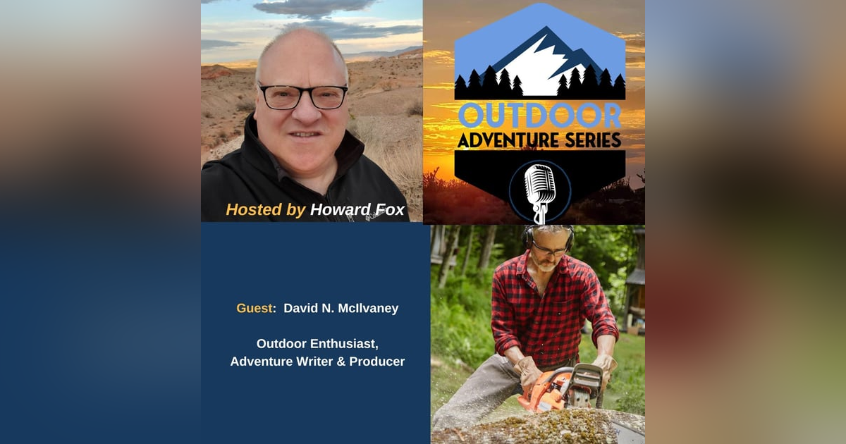 David N. McIlvaney, Outdoor Enthusiast, Adventure Writer & Producer David N. McIlvaney, Outdoor Enthusiast, Adventure Writer & Producer