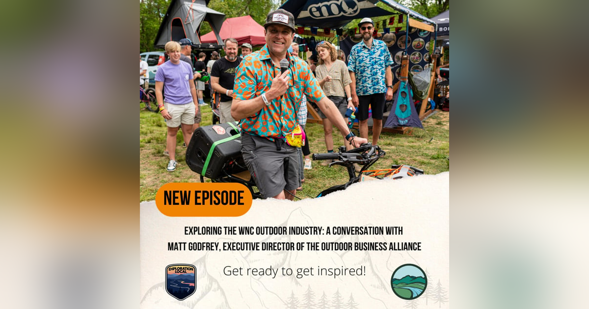Exploring the WNC Outdoor Industry: A Conversation with Matt Godfrey, Executive Director of the Outdoor Business Alliance Exploring the WNC Outdoor Industry: A Conversation with Matt Godfrey, Executive Director of the Outdoor Business Alliance