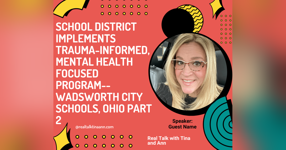 School District Implements Trauma-Informed, Mental Health Focused Program--Wadsworth City Schools, Ohio Part 2 School District Implements Trauma-Informed, Mental Health Focused Program--Wadsworth City Schools, Ohio Part 2