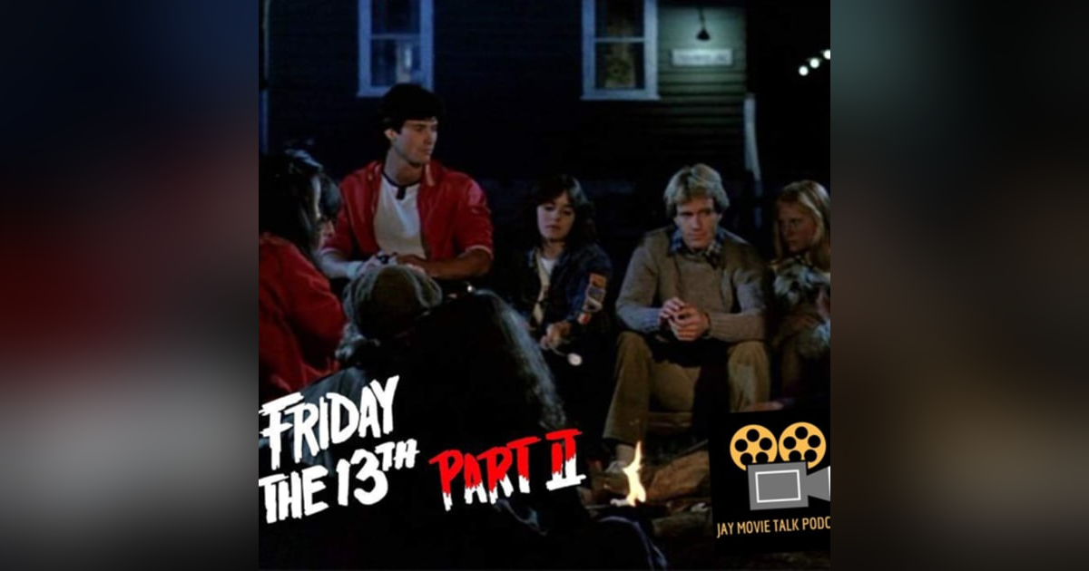 Jay Movie Talk Ep.209 Friday The 13th Part II-Is Paul Alive or Is He Dead Jay Movie Talk Ep.209 Friday The 13th Part II-Is Paul Alive or Is He Dead