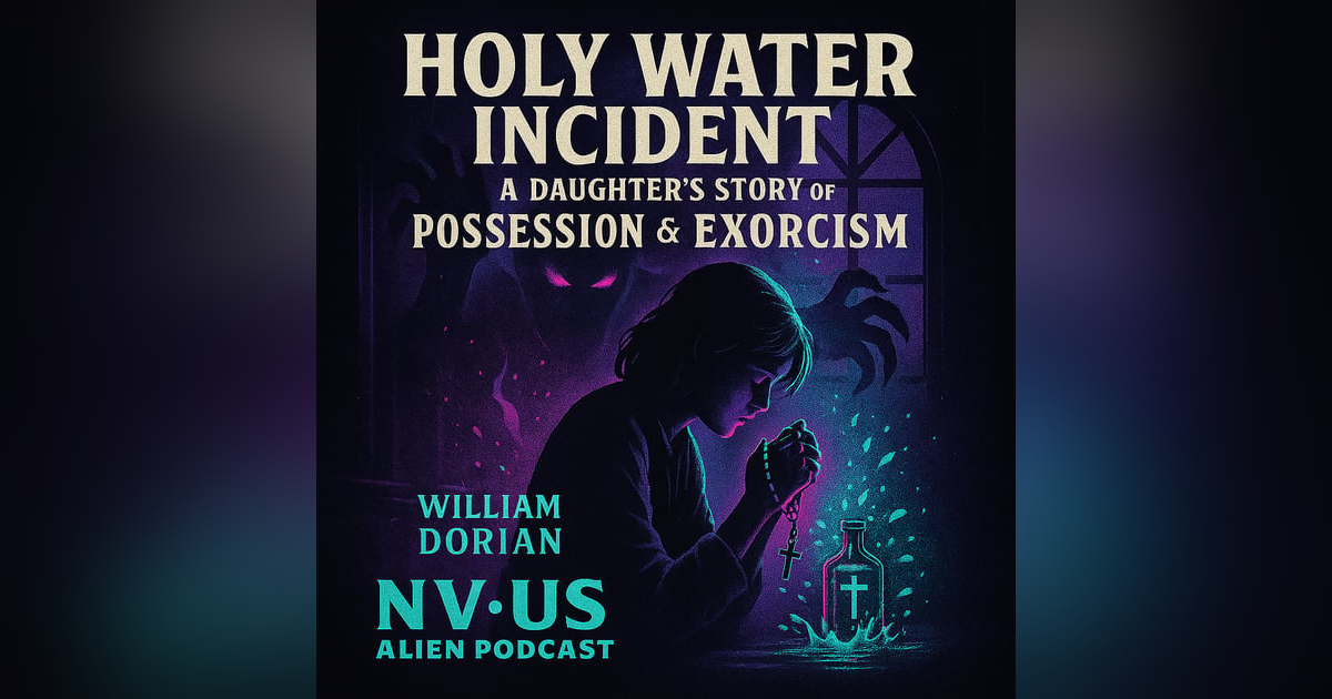 The Holy Water Incident: Demonic Possession and Exorcism with William Dorian The Holy Water Incident: Demonic Possession and Exorcism with William Dorian