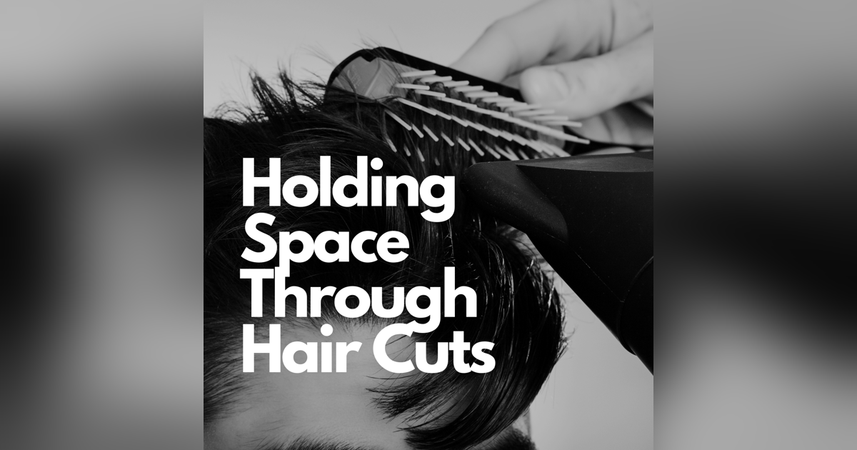 Holding Space Through Hair Cuts | With Queer Hairstylist Andrea Neeley | Episode 25 Holding Space Through Hair Cuts | With Queer Hairstylist Andrea Neeley | Episode 25