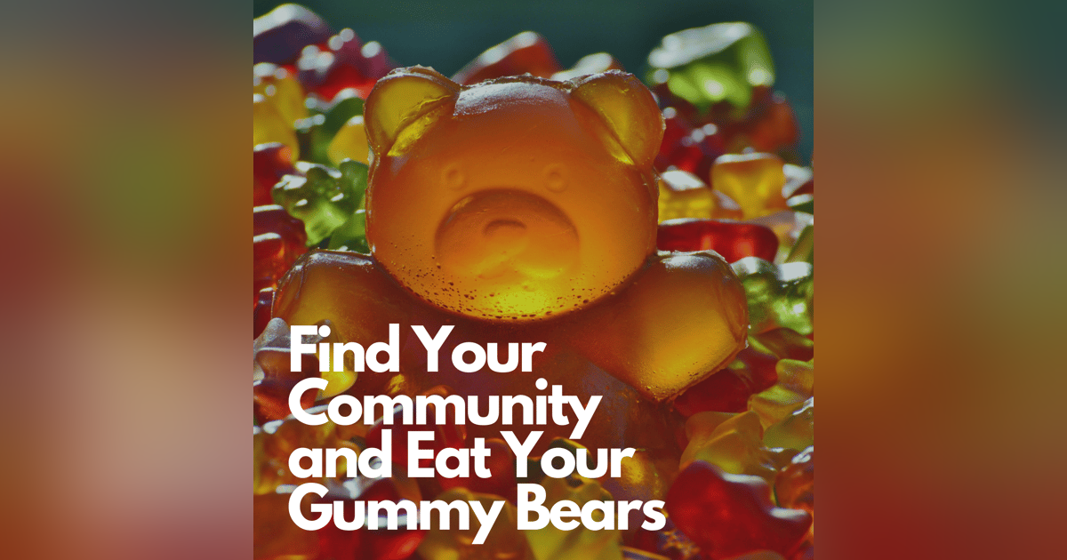 Find Your Community and Eat Your Gummy Bears | With CPT Ashley Sorenson| Episode 27 Find Your Community and Eat Your Gummy Bears | With CPT Ashley Sorenson| Episode 27