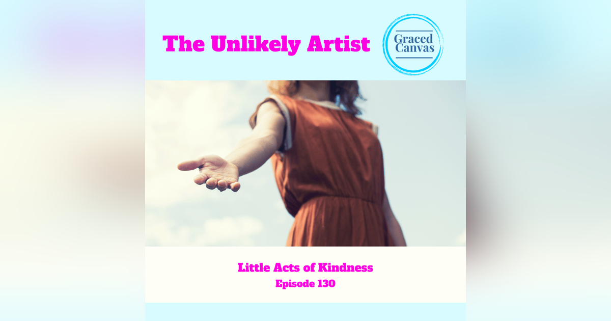 Little Acts of Kindness | UA130 Little Acts of Kindness | UA130