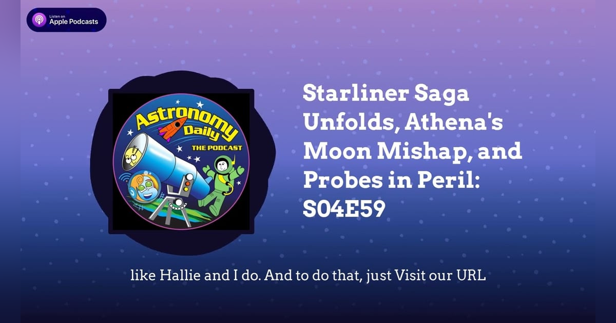 Starliner Saga Unfolds, Athena’s Moon Mishap, and Probes in Peril: S04E59 Starliner Saga Unfolds, Athena’s Moon Mishap, and Probes in Peril: S04E59