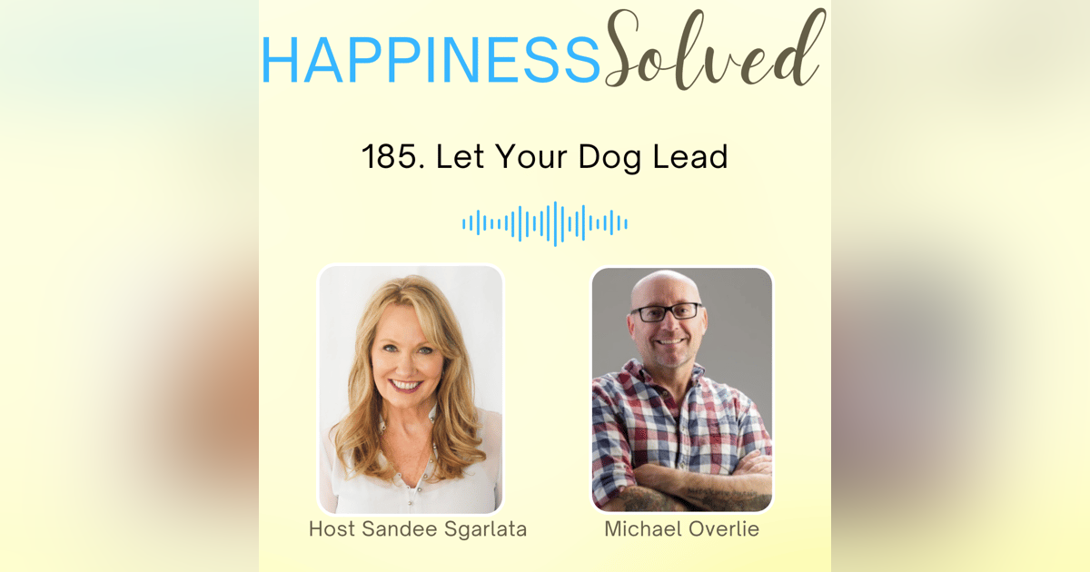 185. Let Your Dog Lead with Michael Overlie 185. Let Your Dog Lead with Michael Overlie
