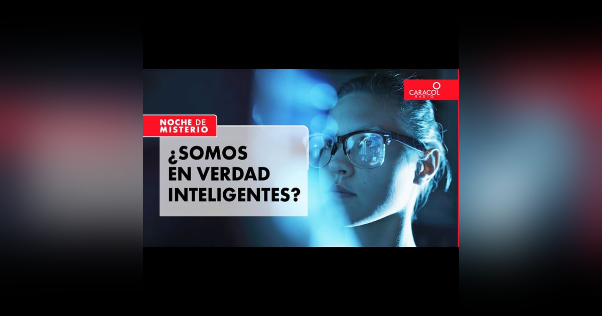 ¿Somos en verdad inteligentes? ¿Somos en verdad inteligentes?