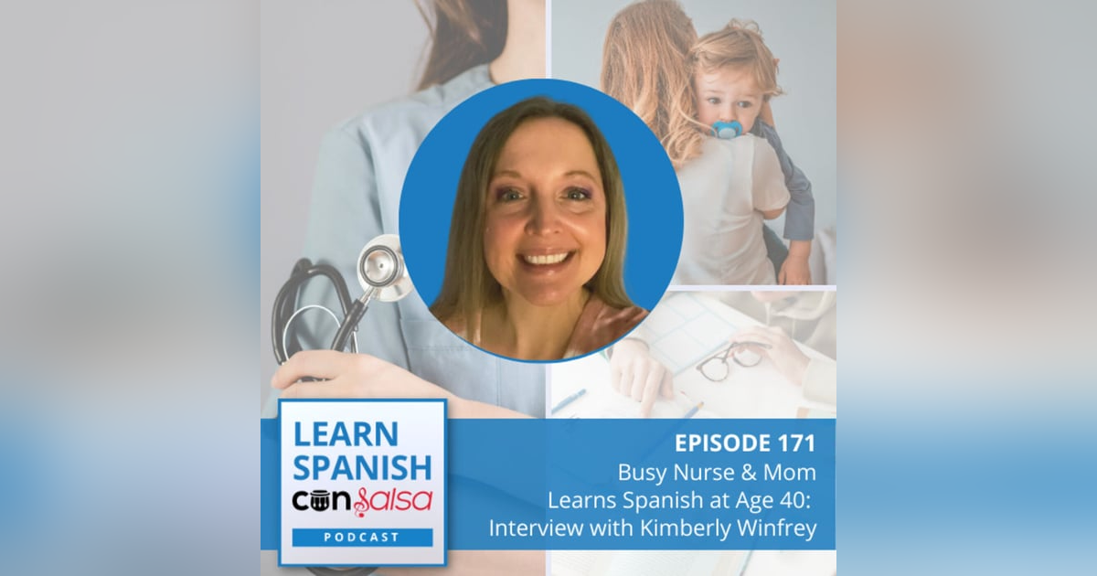 Busy Nurse & Mom Learns Spanish at Age 40: Interview with Kimberly Winfrey ♫ 171 Busy Nurse & Mom Learns Spanish at Age 40: Interview with Kimberly Winfrey ♫ 171