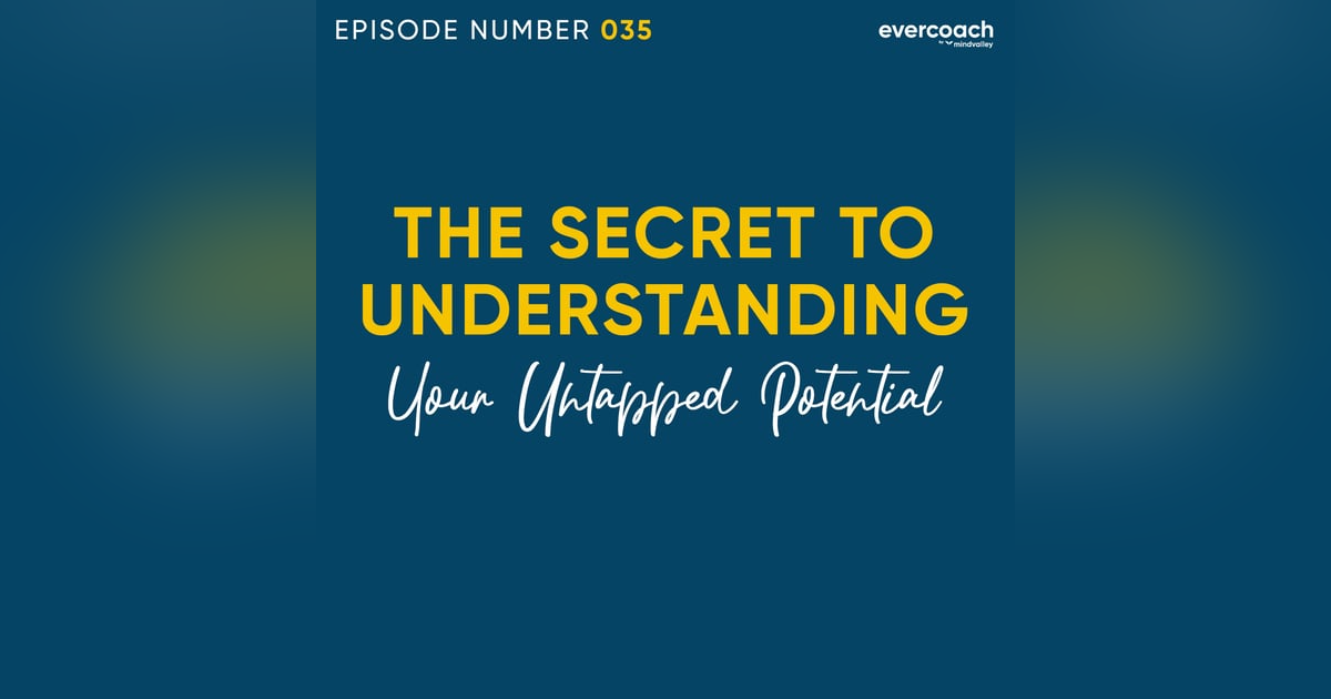 35. The Secret To Unlock Your Unlimited Potential 35. The Secret To Unlock Your Unlimited Potential