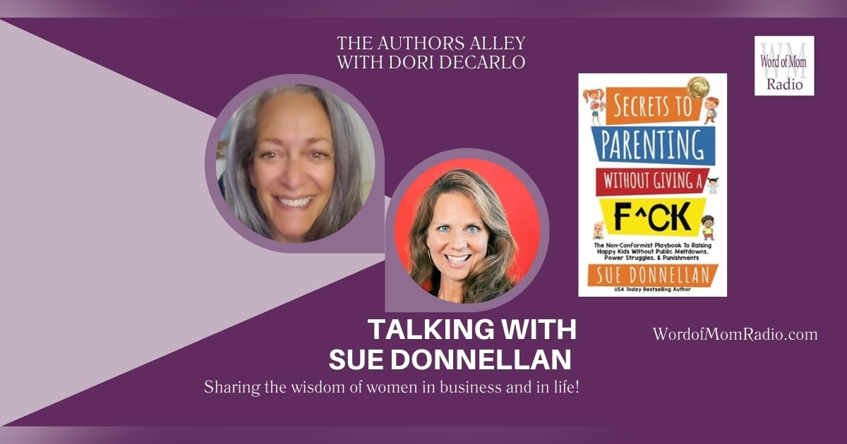 Sue Donnellan Shares Secrets to Parenting on The Authors Alley with Dori DeCarlo on WoMRadio Sue Donnellan Shares Secrets to Parenting on The Authors Alley with Dori DeCarlo on WoMRadio