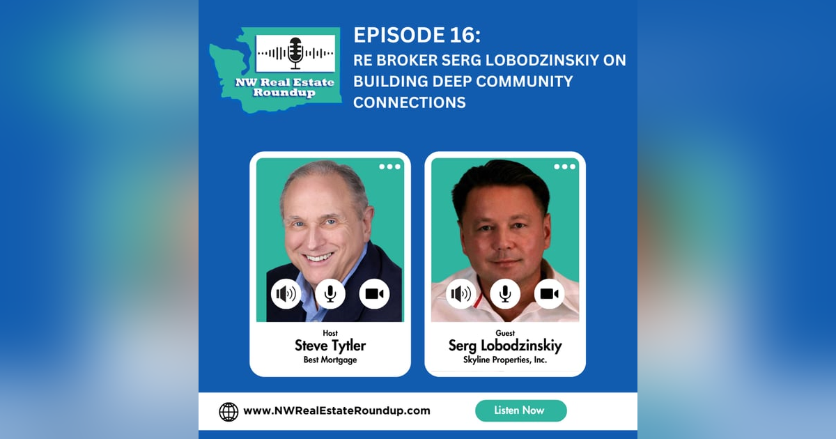 Episode 16: RE Broker Serg Lobodzinskiy on building Deep Community Connections Episode 16: RE Broker Serg Lobodzinskiy on building Deep Community Connections