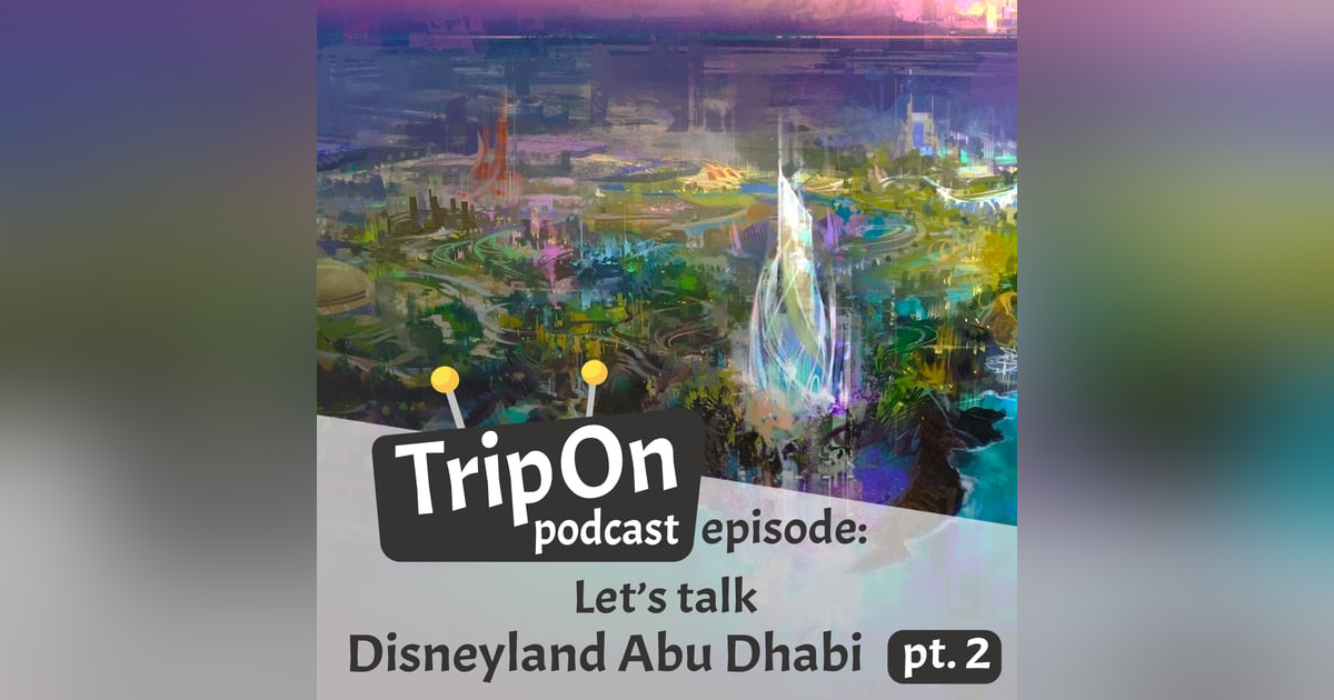 Let's talk: Disneyland Abu Dhabi pt.2, Dreams, delays, drones and desert design Let's talk: Disneyland Abu Dhabi pt.2, Dreams, delays, drones and desert design