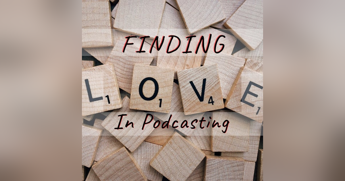 Finding Love in Podcasting - Being Found By Google Finding Love in Podcasting - Being Found By Google