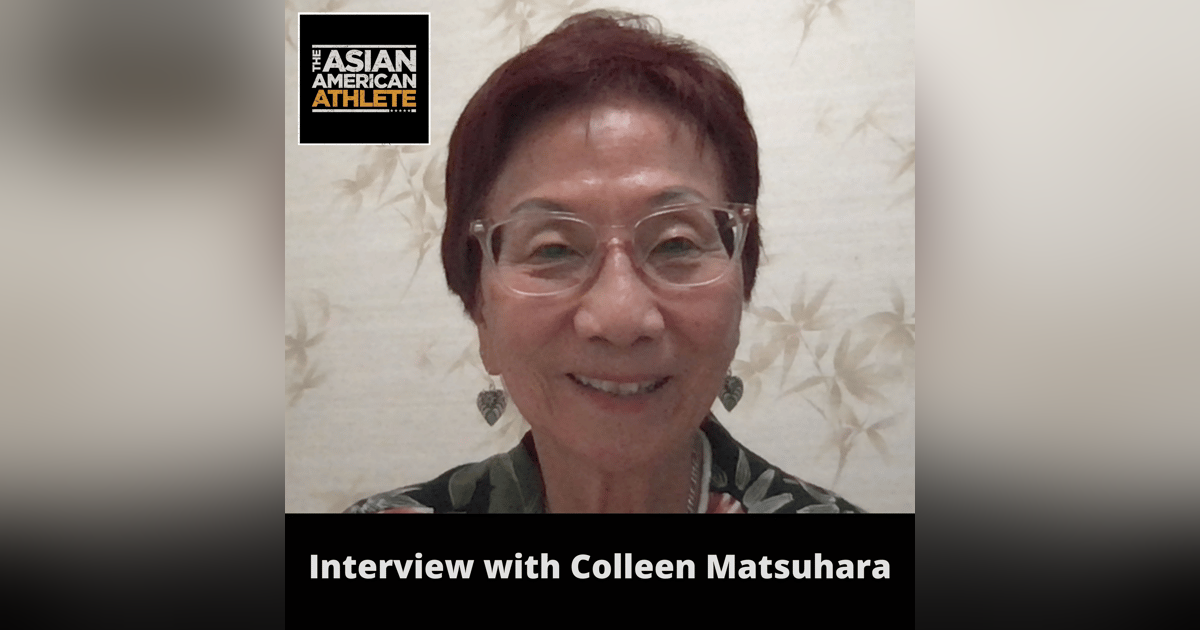 Becoming a Pioneer in Women’s College Basketball, Playing & Coaching College Hoops, and Celebrating a Legendary Career With Colleen Matsuhara Becoming a Pioneer in Women’s College Basketball, Playing & Coaching College Hoops, and Celebrating a Legendary Career With Colleen Matsuhara