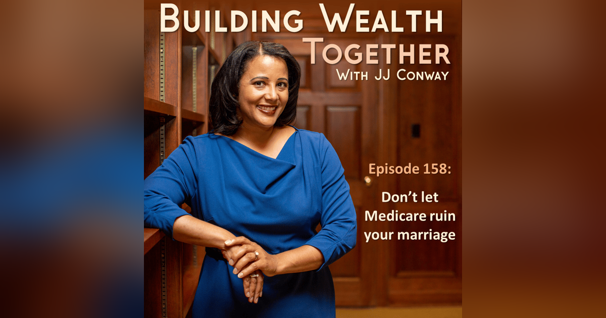 Episode 158: Will We Lose Medicare if We Get Married Plus Creative Home Financing Episode 158: Will We Lose Medicare if We Get Married Plus Creative Home Financing