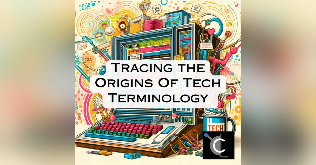 Tracing the Origins Of Tech Terminology Tracing the Origins Of Tech Terminology